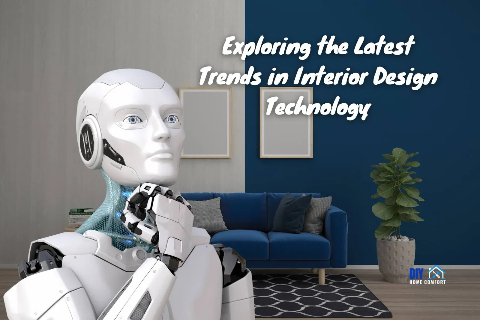 Exploring the Latest Trends in Interior Design Technology